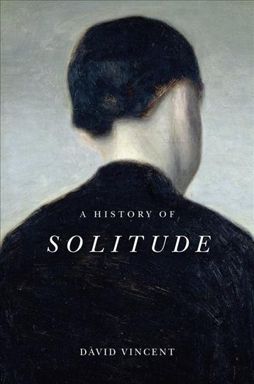 A history of solitude / David Vincent.