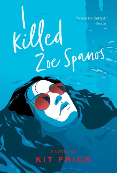 I killed Zoe Spanos : a novel / Kit Frick.