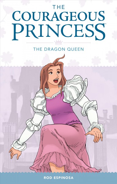The courageous princess. Volume 3,  The dragon queen /  by Rod Espinosa.