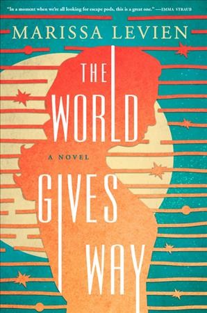 The world gives way : a novel / Marissa Levien.