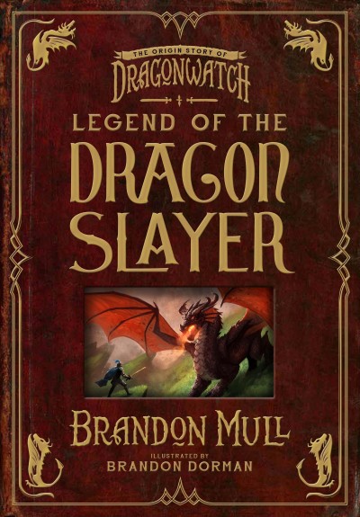 Legend of the dragon slayer / written by Brandon Mull ; illustrated by Brandon Dorman.