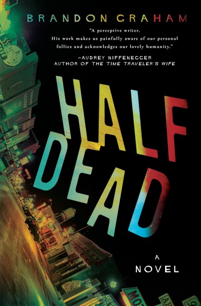 Half dead : a novel / Brandon Graham.