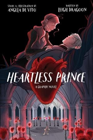 Heartless prince : a graphic novel / story & illustrations by Angela De Vito ; written by Leigh Dragoon.