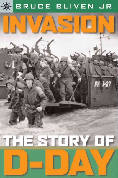 Invasion : the story of D-Day / by Bruce Bliven, Jr.