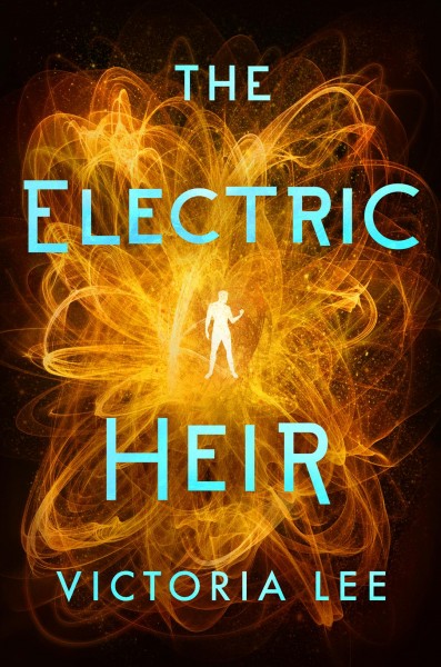 The electric heir / Victoria Lee.