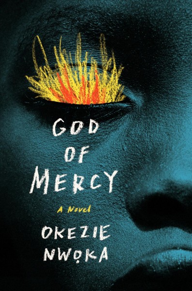 God of mercy : a novel / Okezie Nwoka.