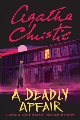 A deadly affair : unexpected love stories from the queen of mystery / Agatha Christie.