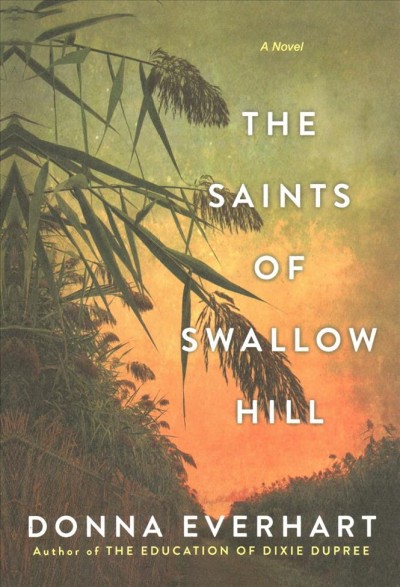 The saints of Swallow Hill : a novel / Donna Everhart.