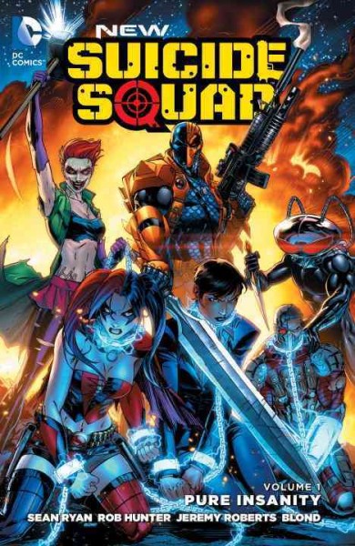 New Suicide Squad. Volume 1, Pure insanity / written by Sean Ryan ; breakdowns, Tom Derenick ; art by Rob Hunter [and seven others], color by Blond ; letters by Taylor Esposito, Dave Sharpe ; collection cover art by Jeremy Roberts and Blond.