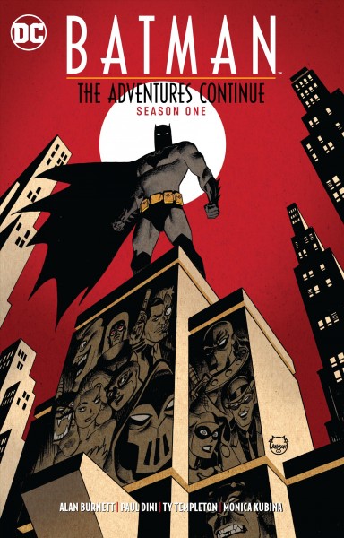 Batman, the adventures continue. Season one / Alan Burnett and Paul Dini, writers ; Ty Templeton, penciller ; Ty Templeton, Mark Morales and Sean Parsons, inkers ; Monica Kubina, colorist ; Josh Reed, letterer ; Dave Johnson, collection cover artist.