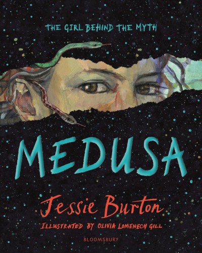 Medusa : the girl behind the myth / Jessie Burton ; illustrated by Olivia Lomenech Gill.