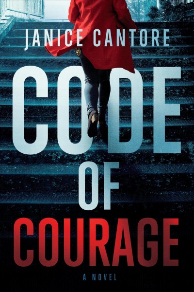 Code of courage : a novel / Janice Cantore.