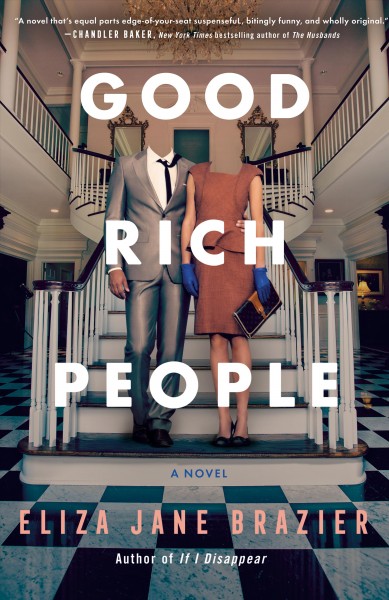 Good rich people : a novel / Eliza Jane Brazier.