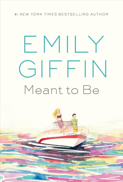 Meant to be : a novel / Emily Giffin.