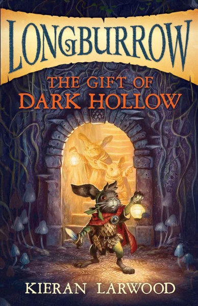 The gift of Dark Hollow / Kieran Larwood ; illustrations by David Wyatt.