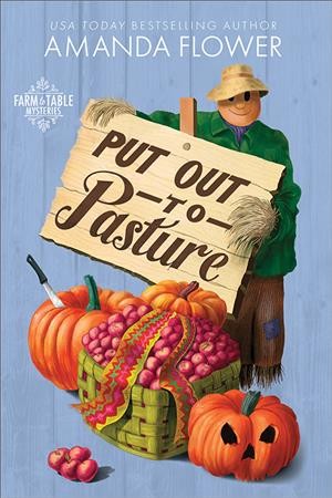 Put out to pasture.  Bk. 2  : Farm to Table / Amanda Flower.