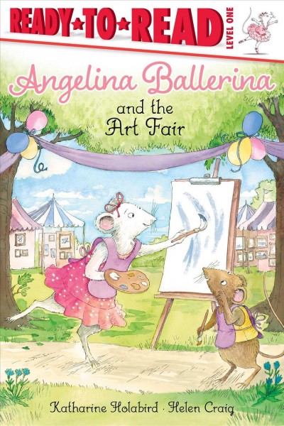 Angelina Ballerina and the art fair / based on the stories by Katharine Holabird ; based on the illustrations by Helen Craig ; [illustrated by Mike Deas].