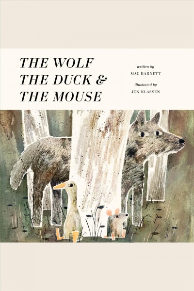 The Wolf, the Duck, and the Mouse / Mac Barnett.