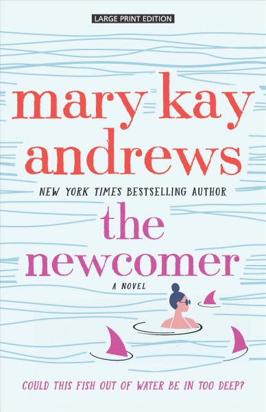 The newcomer / Mary Kay Andrews.