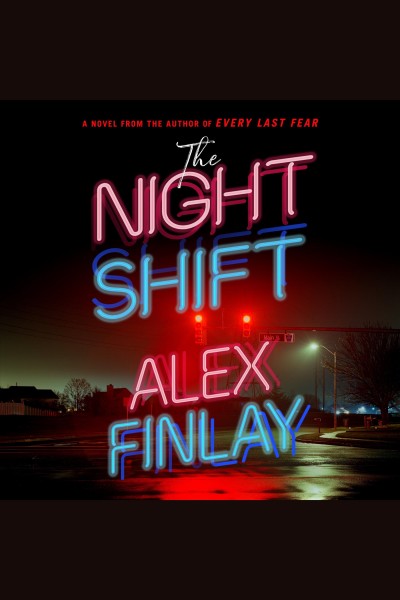 The Night Shift [electronic resource] / Alex Finlay.