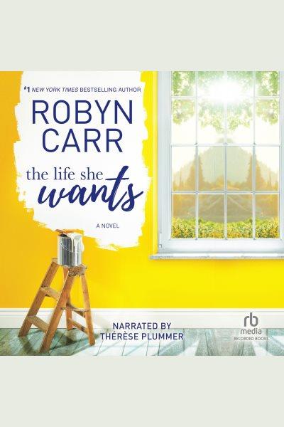 The Life She Wants : a novel /  Robyn Carr.