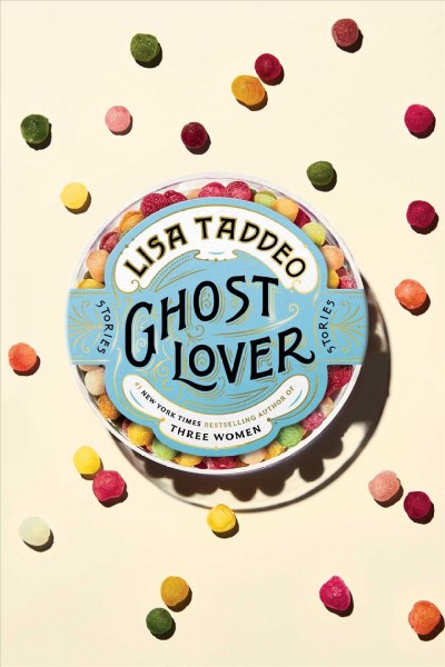 Ghost lover : stories / Lisa Taddeo.