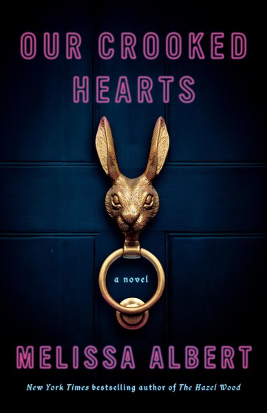 Our crooked hearts : a novel / Melissa Albert.