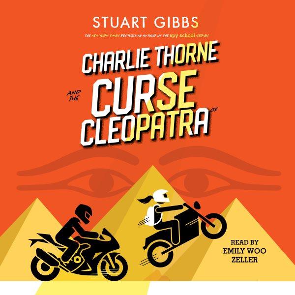 Charlie Thorne and the curse of Cleopatra / Stuart Gibbs.