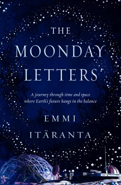 The moonday letters / Emmi Itäranta.