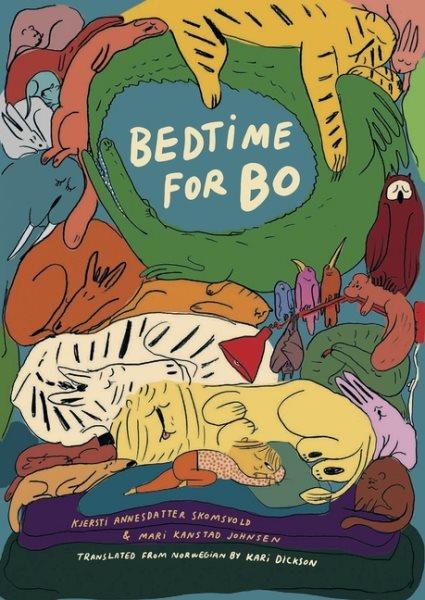 Bedtime for Bo / Kjersti Annesdatter Skomsvold & [illustrations by] Mari Kanstad Johnsen ; translated from Norwegian by Kari Dickson.
