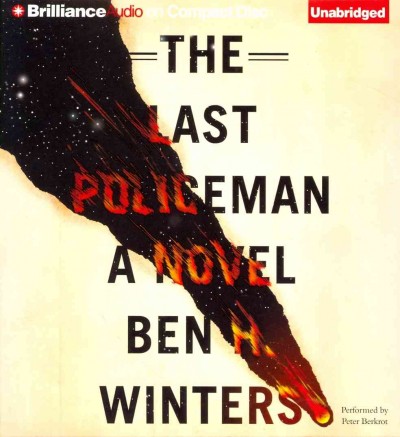 The last policeman [sound recording] : a novel / Ben H. Winters.