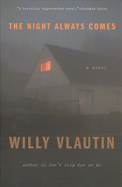 The night always comes : a novel / Willy Vlautin.