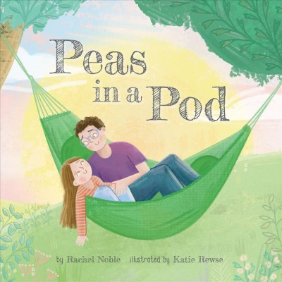 Peas in a pod / Rachel Noble ; illustrations by Katie Rewse.