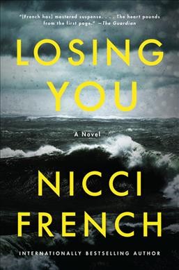 Losing you : a novel / Nicci French.