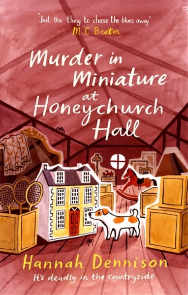 Murder in miniature at Honeychurch Hall / Hannah Dennison.