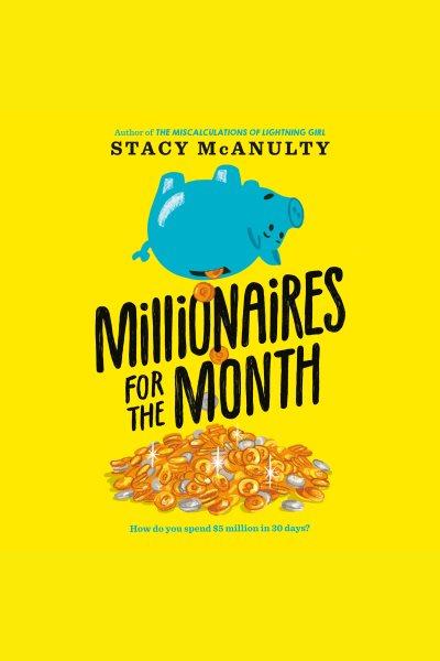 Millionaires for the month / Stacy McAnulty.