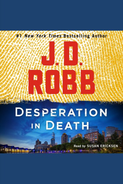 Desperation in Death [electronic resource] / J. D. Robb.