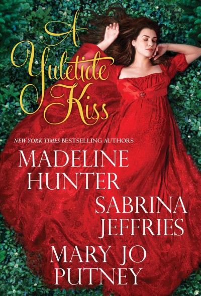 A Yuletide kiss / Sabrina Jeffries ; Madeline Hunter ; Mary Jo Putney.