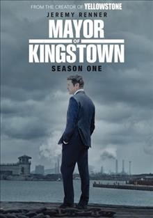 Mayor of Kingstown. Season one [videorecording] / MTV Entertainment Studios presents ; in association with 101 Studios ; created by Taylor Sheridan & Hugh Dillon ; 101 Studios ; Bosque Ranch Productions ; MTV Entertainment Studios.