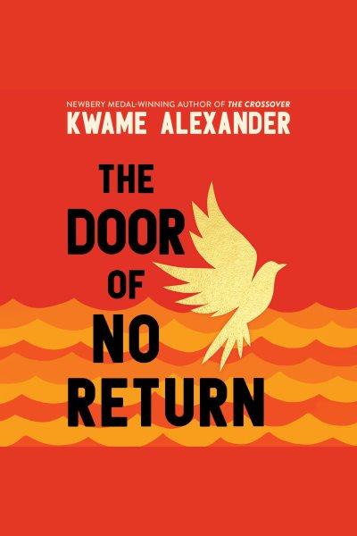 The door of no return / Kwame Alexander.