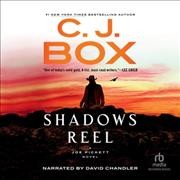 Shadows reel [sound recording] / C.J. Box.