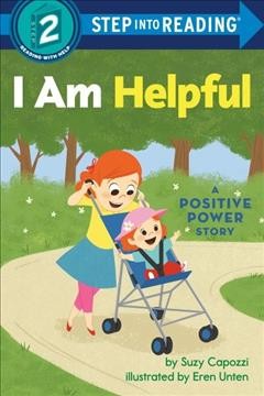 I am helpful : a positive power story / Suzy Capozzi ; illustrated by Eren Unten.