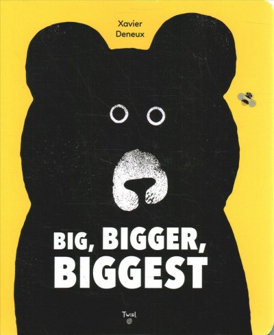 Big, bigger, biggest / Xavier Deneux ; English translation by Wendeline A. Hardenberg.