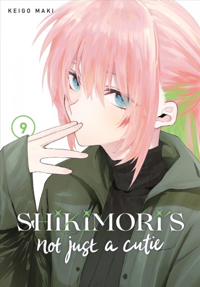 Shikimori's not just a cutie. 9 / Keigo Maki ; translation, Karen McGillicuddy ; lettering, Mercedes McGarry.