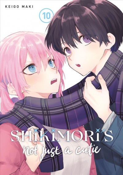 Shikimori's not just a cutie. 10 / Keigo Maki ; translation, Stephen Paul ; lettering, Mercedes McGarry.