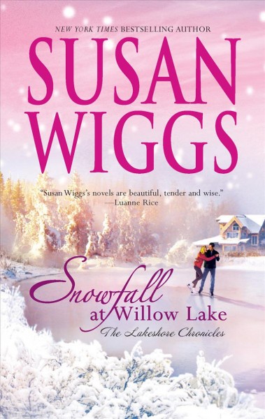 Snowfall at Willow Lake.  #4  : Lakeshore Chronicles / Susan Wiggs.