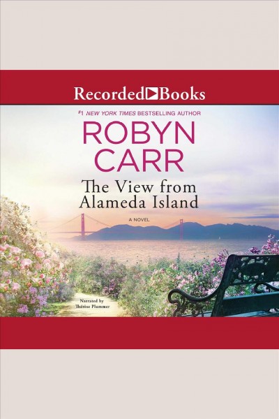 The View from Alameda Island:  a novel /  Robyn Carr.