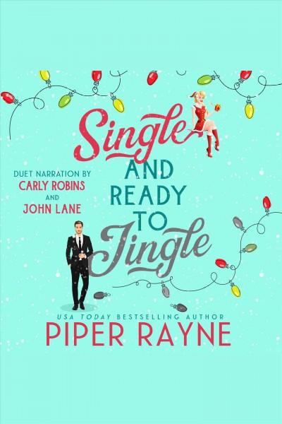 Single and ready to jingle [electronic resource] / Piper Rayne.