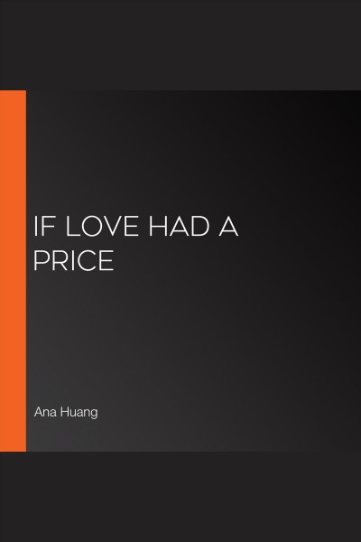 If love had a price [electronic resource] / Ana Huang.