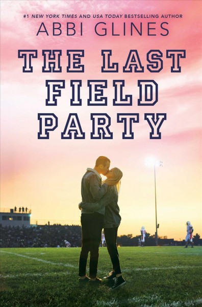 The Last Field Party [electronic resource] Abbi Glines.